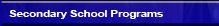 Secondary School Programs