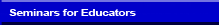 Seminars for Educators