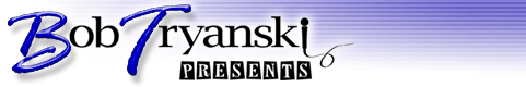 Bob Tryanski Presents